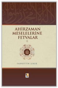 Ahir Zaman Meselelerine Fetvalar - 1