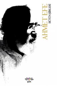 Ahmet Efe Bütün Şiirleri