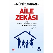 Aile Zekâsı; Aileyi Huzur ve Mutluluğa Ulaştıran 33 Temel Kural