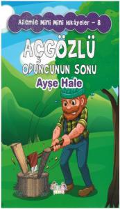 Ailemle Mini Mini Hikayeler-8 Açgözlü Oduncunun Sonu