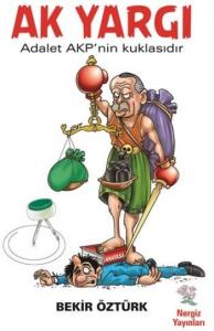 Ak Yargı; Adalet AKP'nin Kuklasıdır