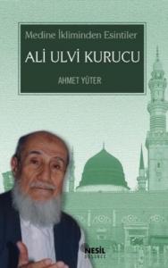 Ali Ulvi Kurucu-Medine İkliminden Esintiler