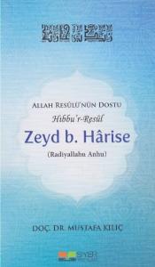 Zeyd b. Harise; Allah Resulünün Dostu Hıbbur Resul