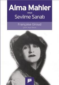 Alma Mahler; Veya Sevileme Sanatı