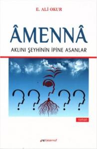 Amenna-Aklını Şeyhinin İpine Asanlar