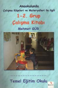 Anaokulunda Çalışma Köşeleri ve Materyalleri ile İlgili 1-2. Grup Çalışma Kitabı