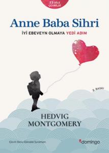 Anne Baba Sihri; İyi Ebeveyn Olmaya Yedi Adım