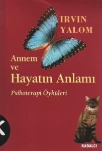 Annem ve Hayatın Anlamı (Psikoterapi Öyküleri)