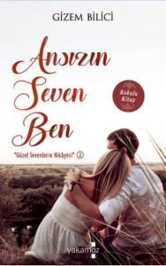 Ansızın Seven Ben: "Güzel Sevenlerin Hikayesi" 2