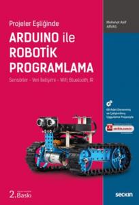 Arduino ile Robotik Programlama; Sensörler – Veri İletişimi – Wifi, Bluetooth, IR