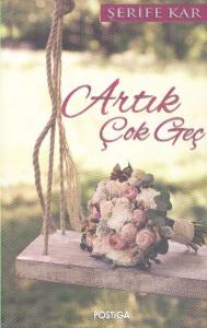 Artık Çok Geç