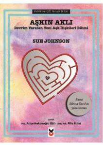 Aşkın Aklı; Devrim Yaratan Yeni Aşk İlişkileri Bilimi