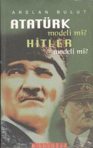 Atatürk Modeli Mi? Hitler Modeli Mi?