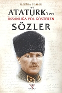 Atatürkten İnsanliğa Yol Gösteren Sözler