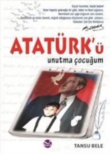 Atatürk'ü Unutma Çocuğum