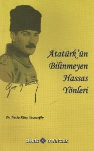 Atatürk´ün Bilinmeyen Hassas Yönleri