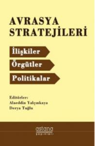 Avrasya Stratejileri İlişkiler - Örgütler - Politikalar