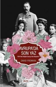 Avrupa'da Son Yaz; 1914'teki Büyük Savaşı Kim Başlattı?
