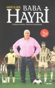 Baba Hayri; Gollerin Efendisi, Futbolun Beyefendisi