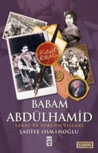 Babam Abdülhamid; Saray ve Sürgün Yılları