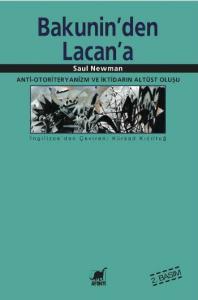 Bakunin'den Lacan'a Anti-Otoriteryanizm ve İktidarın Altüst Oluşu