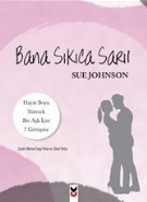 Bana Sıkıca Sarıl; Hayat Boyu Sürecek Bir Aşk İçin 7 Görüşme