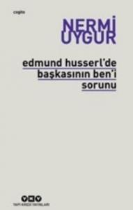 Edmund Husserl'de Başkasının Ben'i Sorunu