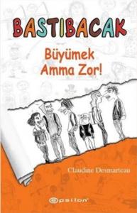 Bastıbacak-Büyümek Amma Zor