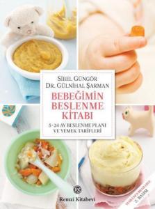 Bebeğimin Beslenme Kitabı; 5-24 Ay Beslenme Planı ve Yemek Tarifleri