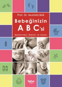 Bebeğinizin ABC'si; Beslenmesi, Bakımı ve Aşıları