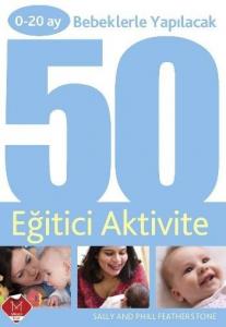Bebeklerle Yapılacak 50 Eğitici Aktivite (0-20 Ay)