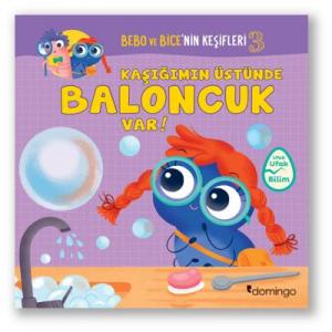 Kaşığımın Üstünde Baloncuk Var! - Bebo ve Bice'nin Keşifleri 3