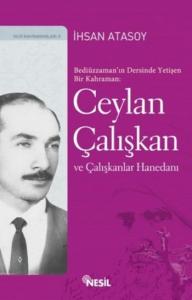 Bediüzzaman'ın Dersinde Yetişen Bir Kahraman Ceylan Çalışkan ve Çalışkanlar Hanedanı