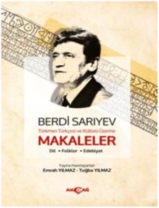 Türkmen Türkçesi ve Kültürü Üzerine Makaleler; Dil,Folklör,Edebiyat