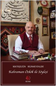 Bektaşiliğin Bilinmeyenleri - Kahraman Özkök İle Söyleşi