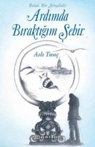 Ardımda Bıraktığım Şehir; Belalı Bir Sevgilidir