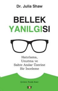 Bellek Yanılgısı; Hatırlama, Unutma ve Sahte Anılar Üzerine Bir İnceleme