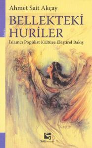 Bellekteki Huriler; İslamcı Popülist Kültüre Eleştirel Bakış