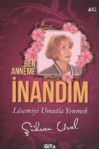 Ben Anneme İnandım; Lösemiyi Umutla Yenmek