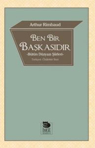 Ben Bir Başkasıdır; Bütün Düzyazı Şiirleri
