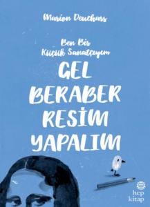 Gel Beraber Resim Yapalım; Ben Bir Küçük Sanatçıyım