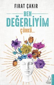 Ben Değerliyim Çünkü...