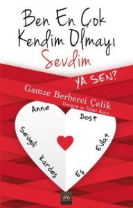 Ben En Çok Kendim Olmayı Sevdim Ya Sen