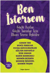Ben İstersem Güçlü Kızlar Güçlü Yarınlar İçin İlham Veren Öyküler
