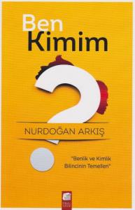 Ben Kimim?; Benlik ve Kimlik Bilincinin Temelleri