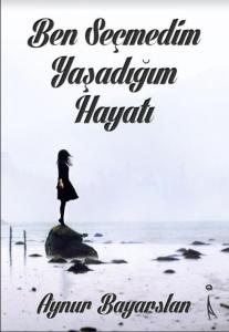 Ben Seçmedim Yaşadığım Hayatı
