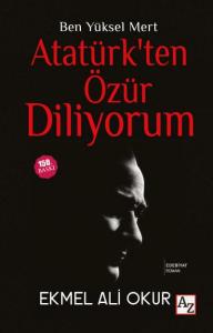 Atatürk'ten Özür Diliyorum; Ben Yüksel Mert