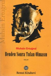 Benden Sonra Tufan Olmasın; Muhsin Ertuğrul´un Anıları