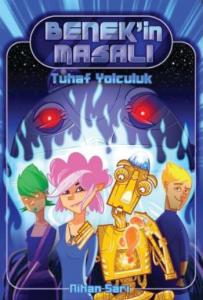 Benek'in Masalı-1: Tuhaf Yolculuk