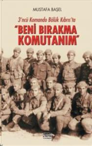 Beni Bırakma Komutanım-3’ncü Komando Bölük Kıbrıs'ta